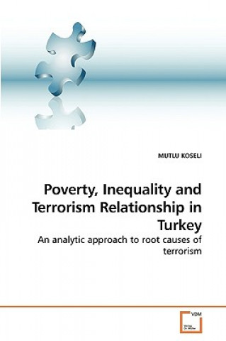 Buch Poverty, Inequality and Terrorism Relationship in Turkey Mutlu Koseli