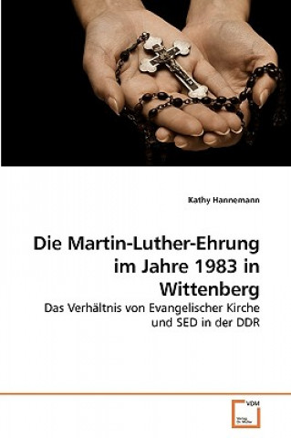 Kniha Martin-Luther-Ehrung im Jahre 1983 in Wittenberg Kathy Hannemann