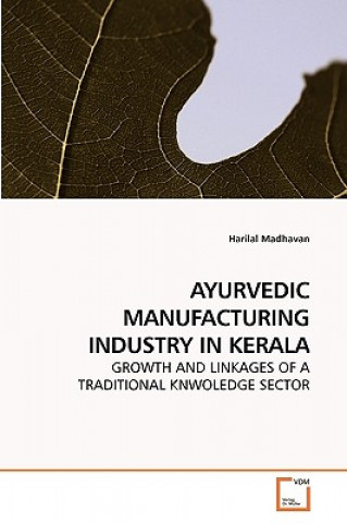 Knjiga Ayurvedic Manufacturing Industry in Kerala Harilal Madhavan