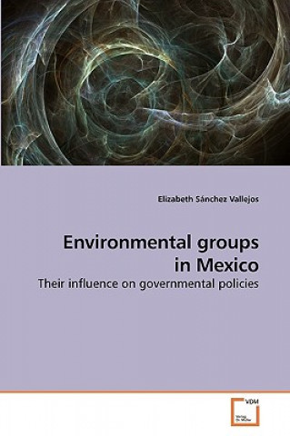 Книга Environmental groups in Mexico Elizabeth Sánchez Vallejos