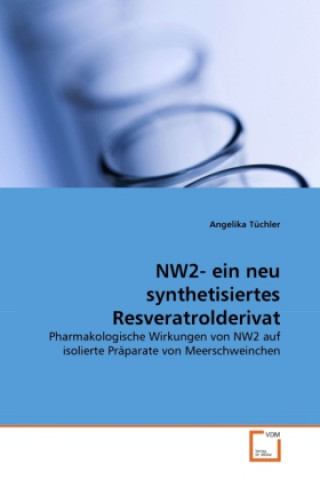 Kniha NW2- ein neu synthetisiertes Resveratrolderivat Angelika Tüchler