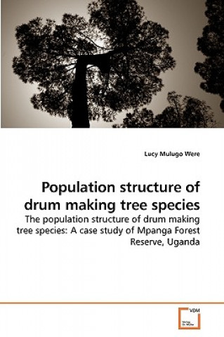 Knjiga Population structure of drum making tree species Lucy Mulugo Were