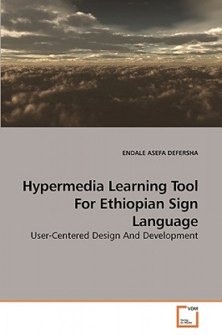 Könyv Hypermedia Learning Tool For Ethiopian Sign Language Endale Asefa Defersha