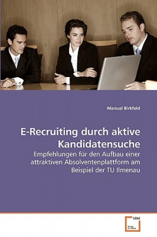 Kniha E-Recruiting durch aktive Kandidatensuche Manuel Birkfeld