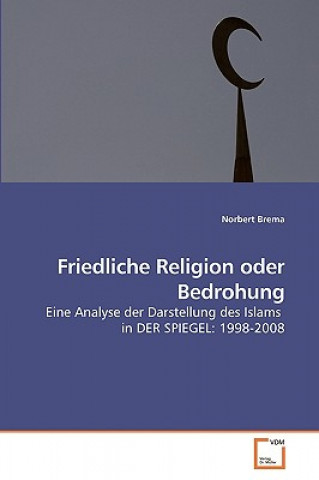 Книга Friedliche Religion oder Bedrohung Norbert Brema