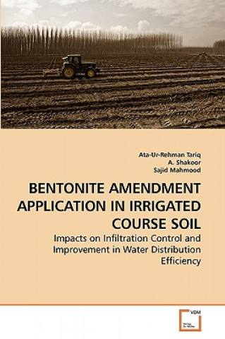 Książka Bentonite Amendment Application in Irrigated Course Soil Ata-Ur-Rehman Tariq