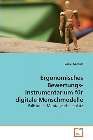 Kniha Ergonomisches Bewertungs- Instrumentarium fur digitale Menschmodelle Daniel Gottlich