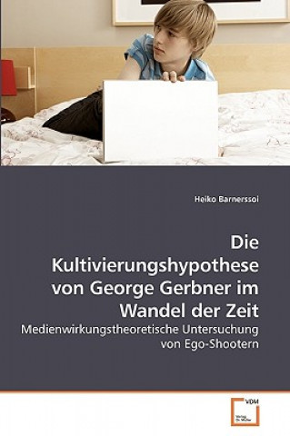 Knjiga Kultivierungshypothese von George Gerbner im Wandel der Zeit Heiko Barnerssoi