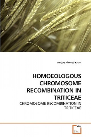 Könyv Homoeologous Chromosome Recombination in Triticeae Imtiaz Ahmed Khan