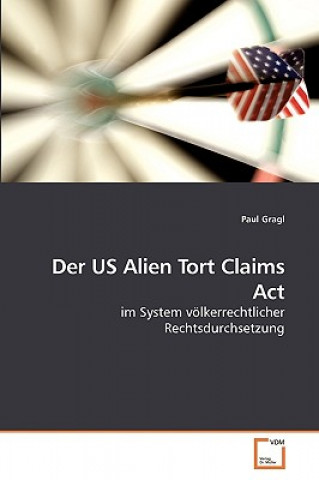 Książka US Alien Tort Claims Act Paul Gragl