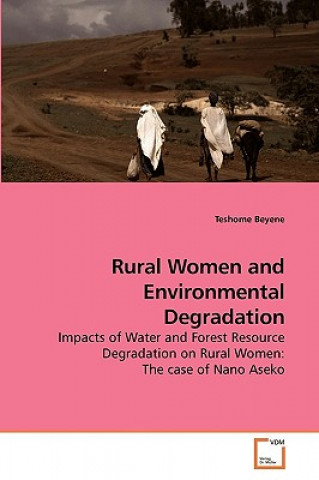 Kniha Rural Women and Environmental Degradation Teshome Beyene