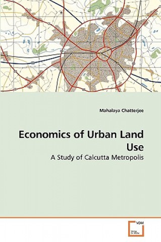 Kniha Economics of Urban Land Use Mahalaya Chatterjee