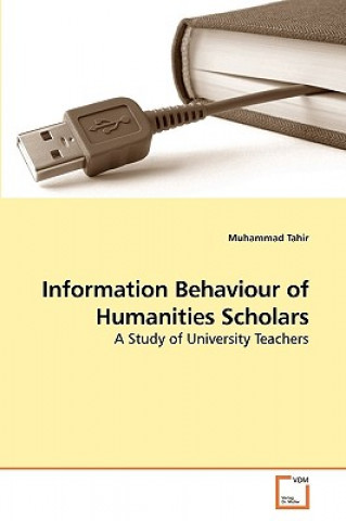 Книга Information Behaviour of Humanities Scholars Muhammad Tahir