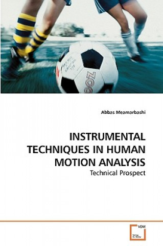 Knjiga Instrumental Techniques in Human Motion Analysis Abbas Meamarbashi