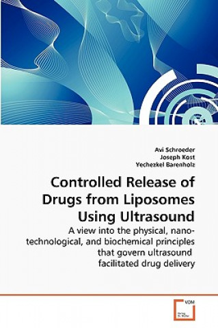 Kniha Controlled Release of Drugs from Liposomes Using Ultrasound Avi Schroeder