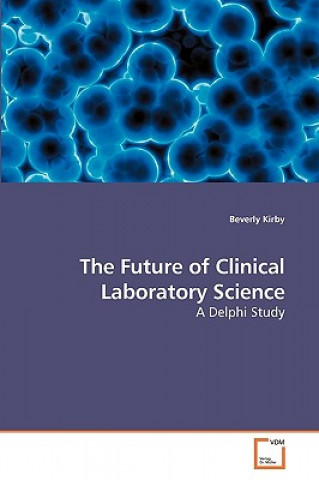 Книга Future of Clinical Laboratory Science Beverly Kirby