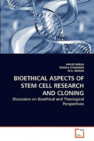 Könyv Bioethical Aspects of Stem Cell Research and Cloning Ankur Barua