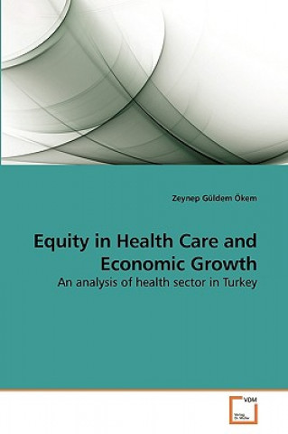 Книга Equity in Health Care and Economic Growth Zeynep Guldem Okem