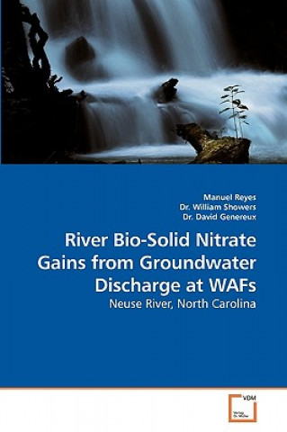 Книга River Bio-Solid Nitrate Gains from Groundwater Discharge at WAFs Manuel Reyes