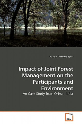 Książka Impact of Joint Forest Management on the Participants and Environment Dr Naresh Chandra Sahu