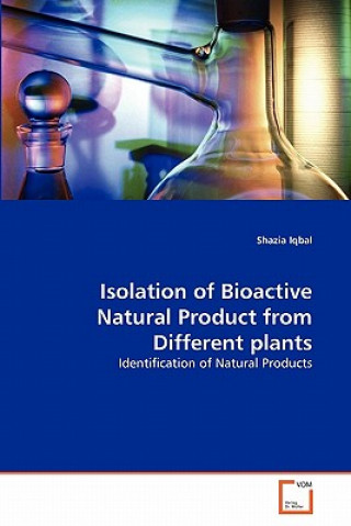 Könyv Isolation of Bioactive Natural Product from Different plants Shazia Iqbal