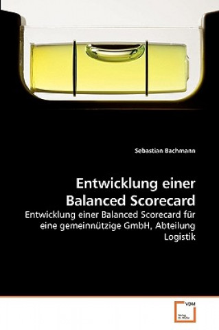 Книга Entwicklung einer Balanced Scorecard Sebastian Bachmann