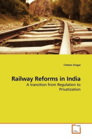 Knjiga Railway Reforms in India Chetan Singai