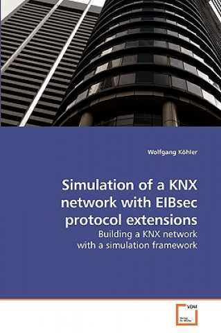 Carte Simulation of a KNX network with EIBsec protocol extensions Wolfgang Köhler