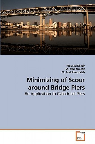 Könyv Minimizing of Scour around Bridge Piers Mosaad Khadr