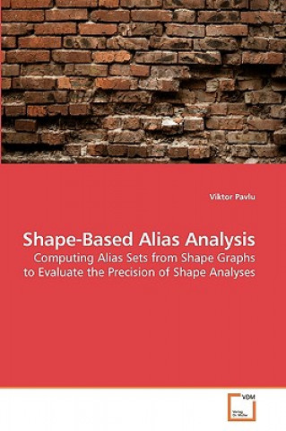 Книга Shape-Based Alias Analysis Viktor Pavlu