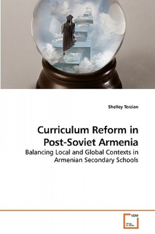 Könyv Curriculum Reform in Post-Soviet Armenia Shelley Terzian
