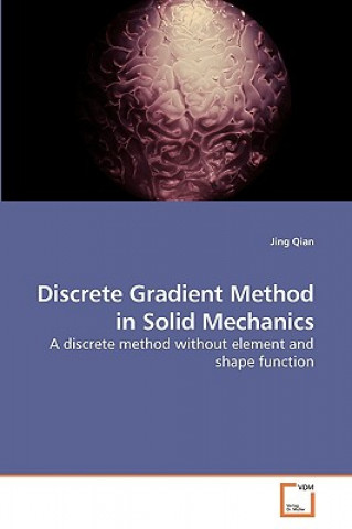 Carte Discrete Gradient Method in Solid Mechanics Jing Qian