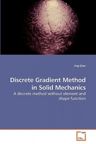 Книга Discrete Gradient Method in Solid Mechanics Jing Qian