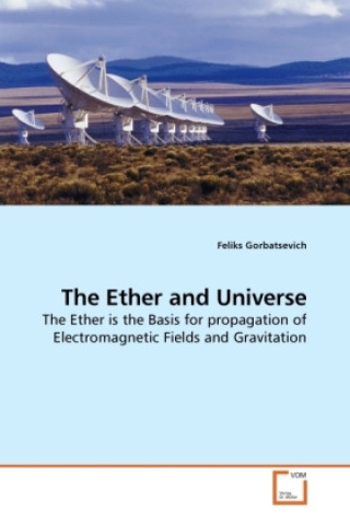 Carte The Ether and Universe Feliks Gorbatsevich