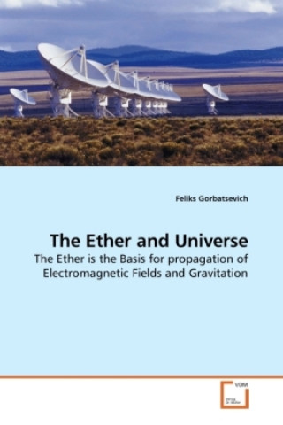 Книга The Ether and Universe Feliks Gorbatsevich