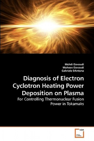 Buch Diagnosis of Electron Cyclotron Heating Power Deposition on Plasma Mehdi Davoudi