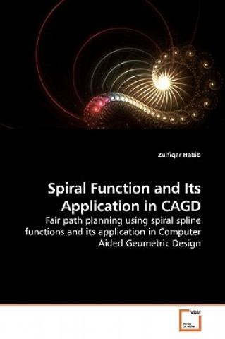 Könyv Spiral Function and Its Application in CAGD Zulfiqar Habib