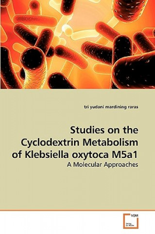 Carte Studies on the Cyclodextrin Metabolism of Klebsiella oxytoca M5a1 Tri Y. Mardining Raras