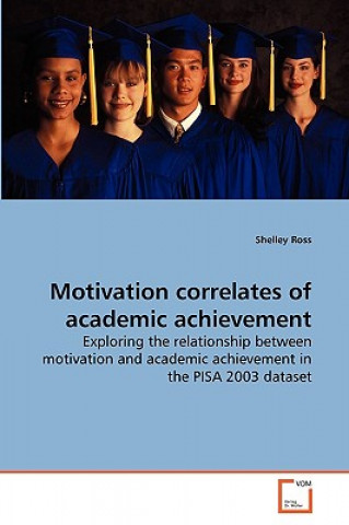 Kniha Motivation correlates of academic achievement Shelley Ross