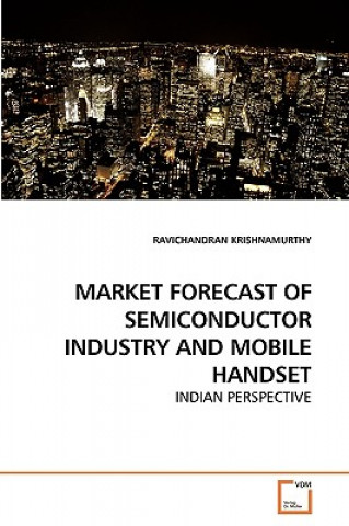 Carte Market Forecast of Semiconductor Industry and Mobile Handset Ravichandran Krishnamurthy