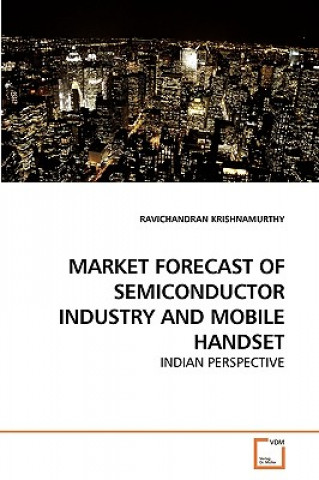 Książka Market Forecast of Semiconductor Industry and Mobile Handset Ravichandran Krishnamurthy