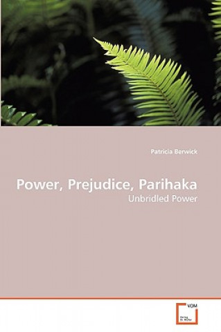 Könyv Power, Prejudice, Parihaka Patricia Berwick