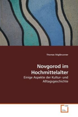 Könyv Novgorod im Hochmittelalter Thomas Stiglbrunner