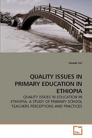 Carte Quality Issues in Primary Education in Ethiopia Fekede Tuli