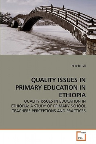 Kniha Quality Issues in Primary Education in Ethiopia Fekede Tuli