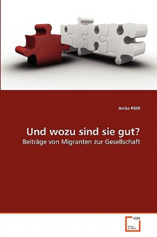 Livre Und wozu sind sie gut? Anita Pöltl