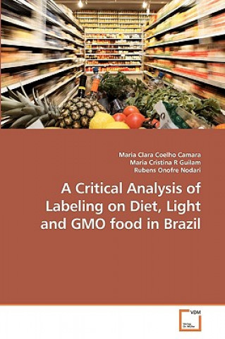 Kniha Critical Analysis of Labeling on Diet, Light and GMO food in Brazil Maria Clara Coelho Camara