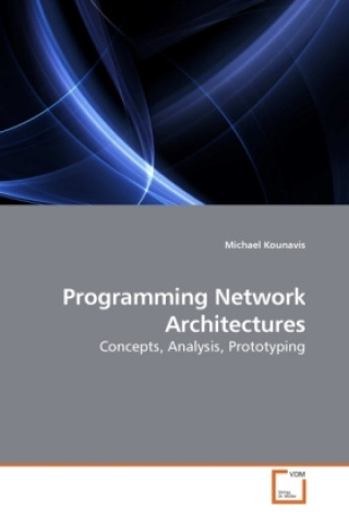 Kniha Programming Network Architectures Michael Kounavis