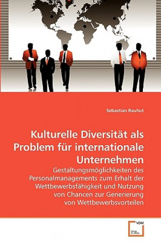 Książka Kulturelle Diversitat als Problem fur internationale Unternehmen Sebastian Rauhut