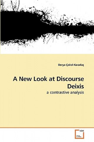 Buch New Look at Discourse Deixis Derya Çokal-Karada